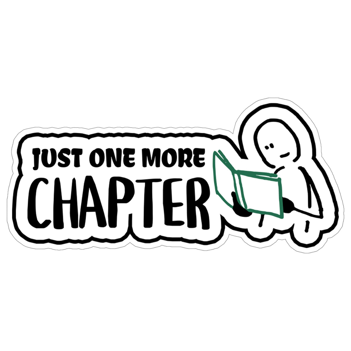 Just One More Chapter Sticker 4 Inch — Waterproof Vinyl Decal Book Lover Bookish Reading