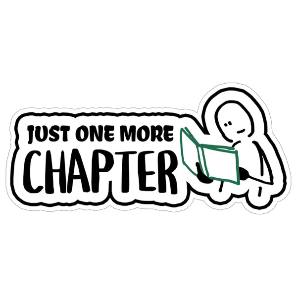 Just One More Chapter Sticker 4 Inch — Waterproof Vinyl Decal Book Lover Bookish Reading