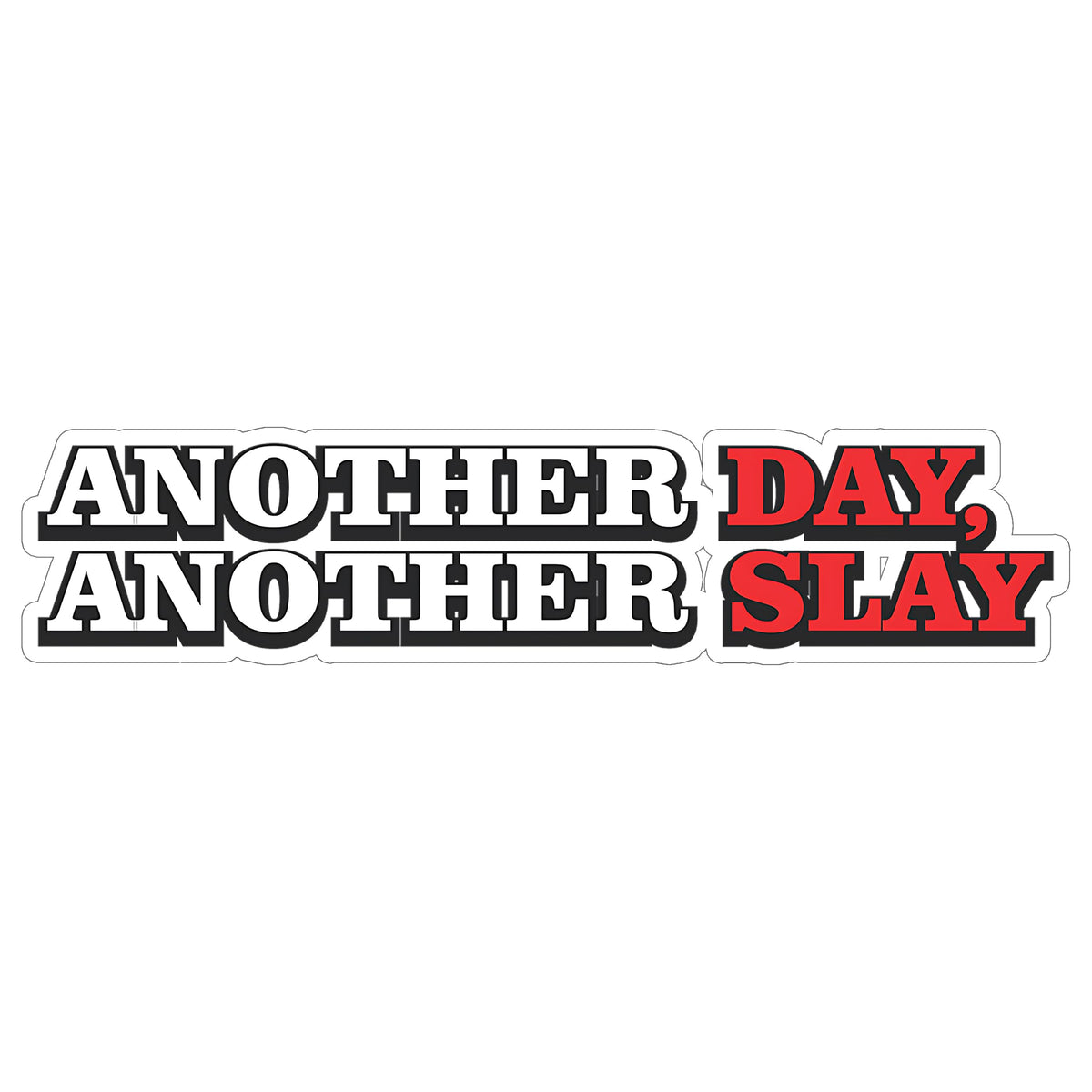 Another Day Another Slay Sticker 4 Inch — Waterproof Vinyl Decal Sassy GirlBoss Motivation