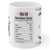 Mom Nutrition Facts Mug 11oz — White Ceramic Funny Mother Gift Mug 1