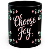Choose Joy Mug 11oz — Black Ceramic Positive Quote Coffee Mug 1