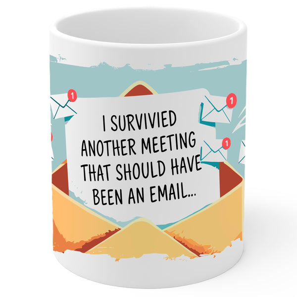 I Survived Another Meeting Mug 11oz — White Ceramic Office Humor Mug