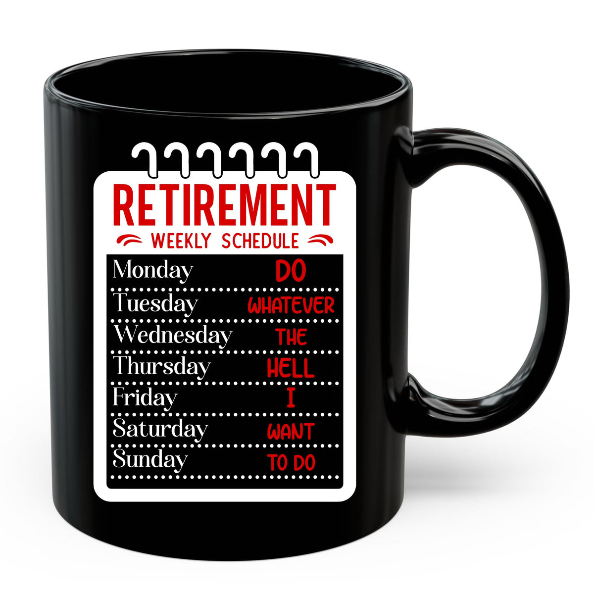 Retirement Weekly Schedule Mug 11oz — Black Ceramic Funny Retiree Coffee Mug