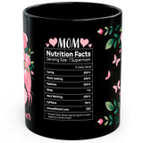 Mom Nutrition Facts Mug 11oz — Black Ceramic Funny Mother Coffee Mug 1