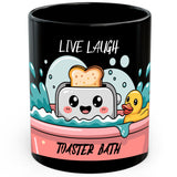 Live Laugh Toaster Bath Mug 11oz — Black Ceramic Anti-Quote Parody 1