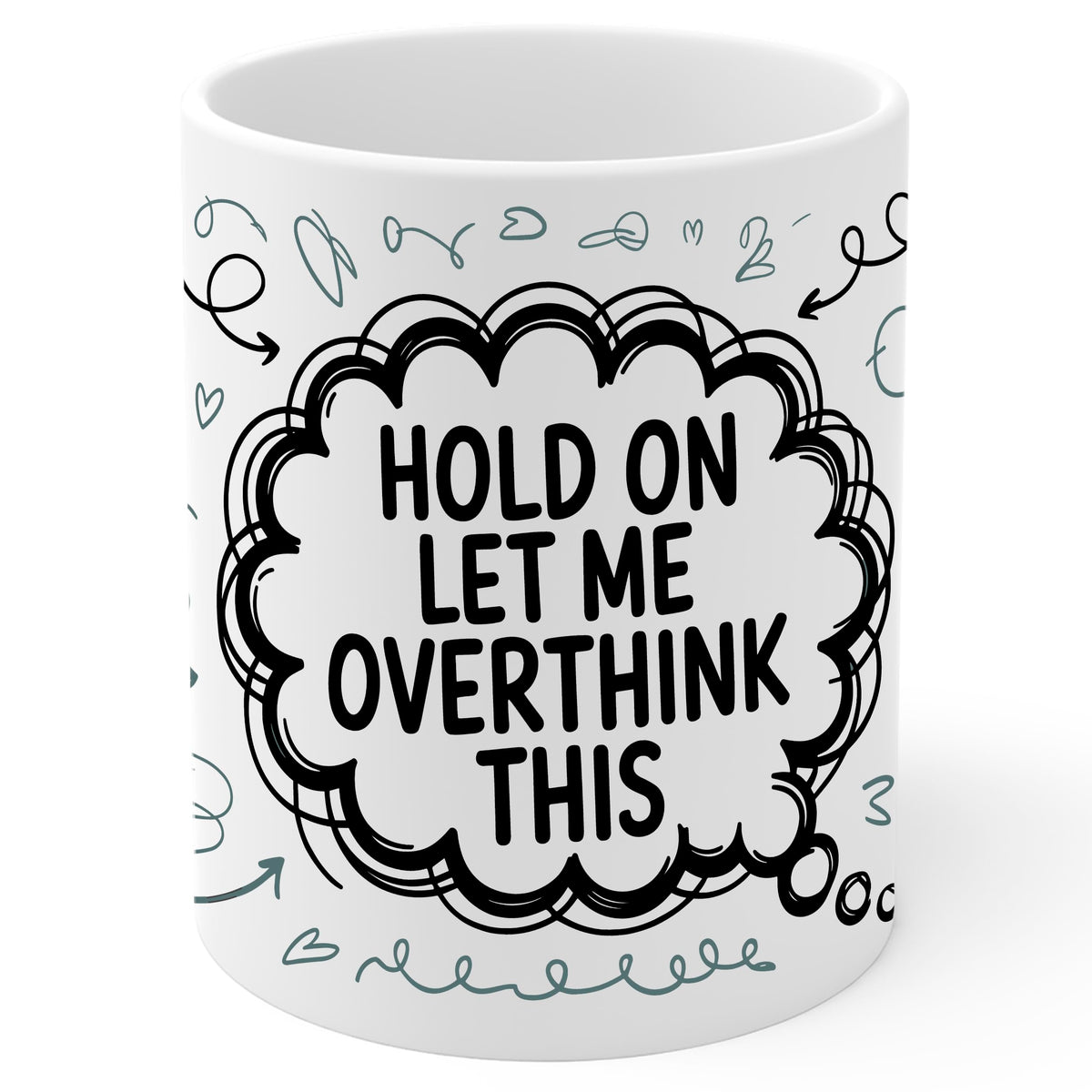 Hold On Let Me Overthink This Mug 11oz — White Ceramic Funny Coffee Mug