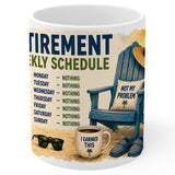 Retirement Weekly Schedule Mug 11oz — White Ceramic Coffee Mug 1