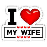 I Love My Wife Sticker 4 Inch — Waterproof Vinyl Decal Husband Marriage Comedy 1