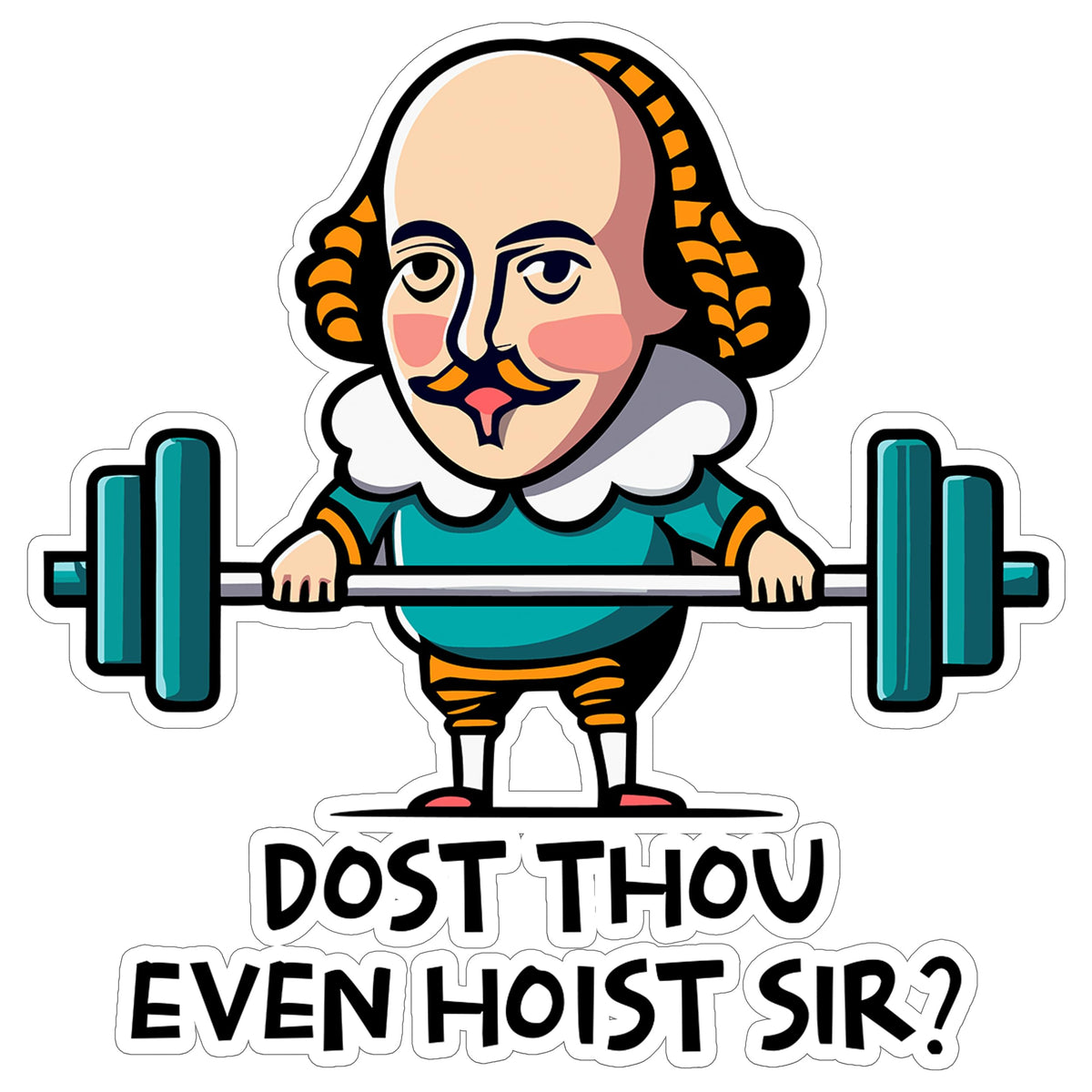 Dost Thou Even Hoist Sir Sticker 4 Inch — Waterproof Vinyl Decal Medieval Gym Meme Funny