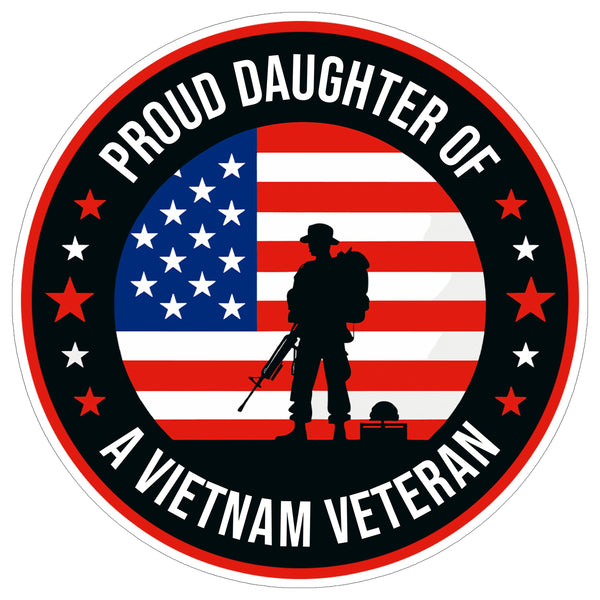 Proud Daughter of A Vietnam Veteran Sticker 4 Inch — Waterproof Vinyl Decal US Military Army