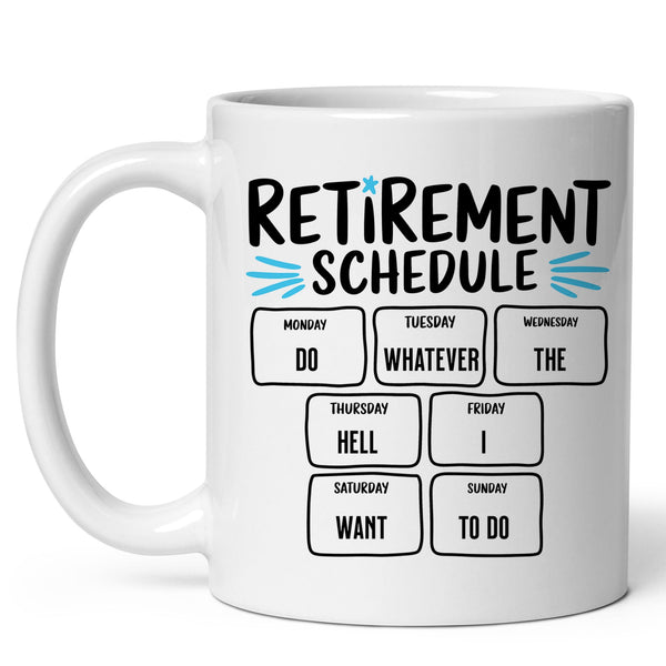 Retirement Weekly Schedule Mug 11oz — White Ceramic Funny Retired Coffee Mug