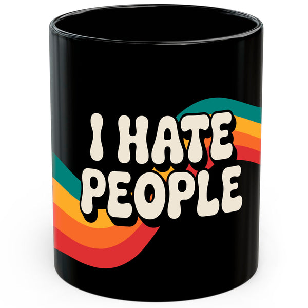 I Hate People Mug 11oz — Black Ceramic Sarcastic Introvert Coffee Mug