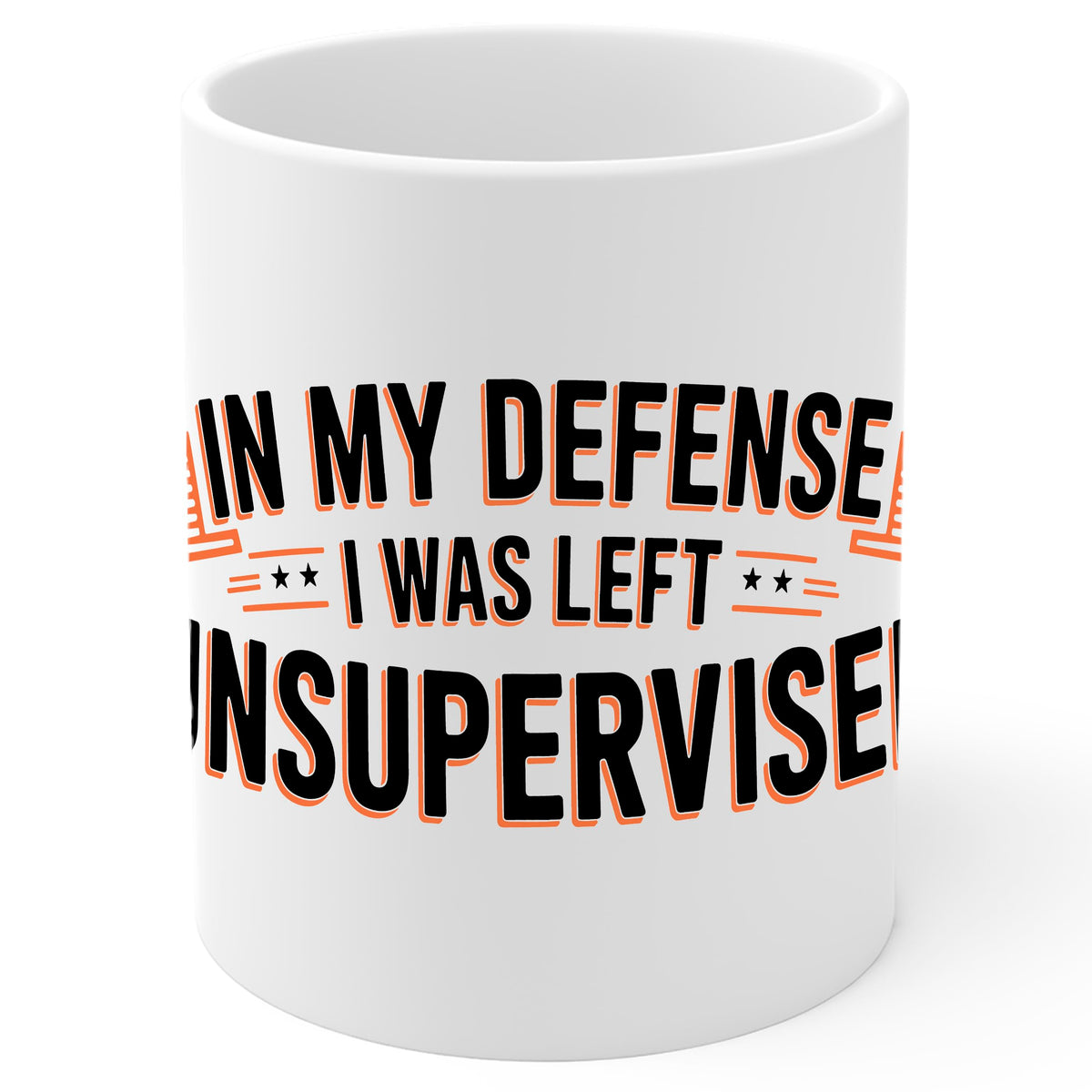 In My Defense I Was Left Unsupervised Mug 11oz — White Ceramic Funny