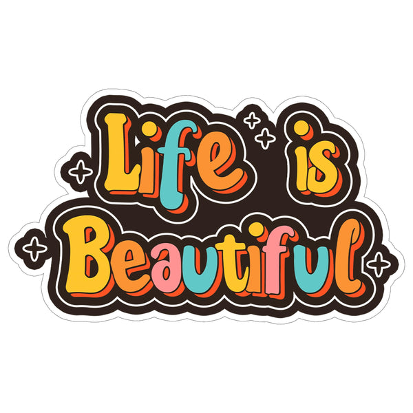 Life is Beautiful Sticker 4 Inch — Waterproof Vinyl Decal Positive Optimistic Quote