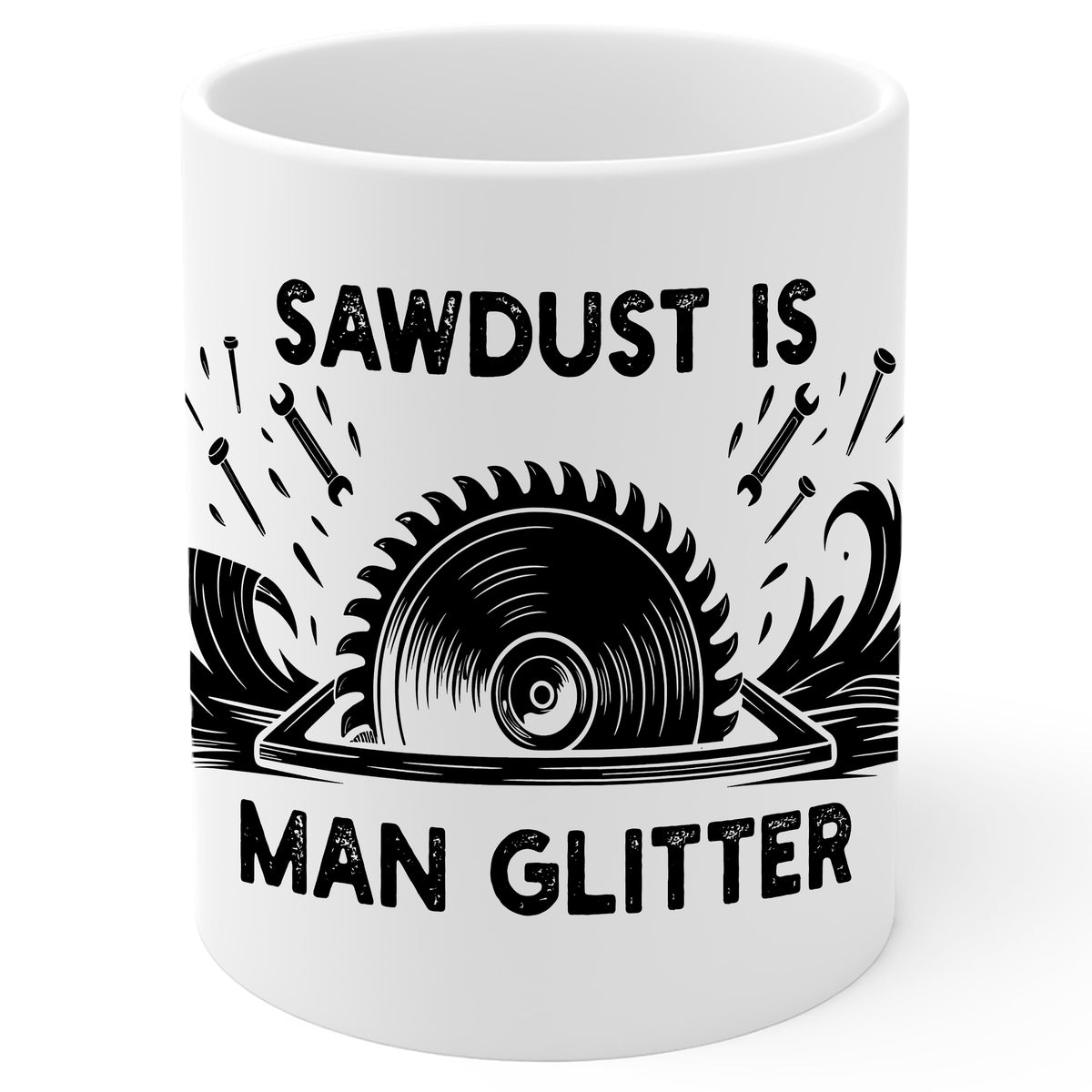 Sawdust is Man Glitter Mug 11oz — White Ceramic Woodworking Carpenter Mug