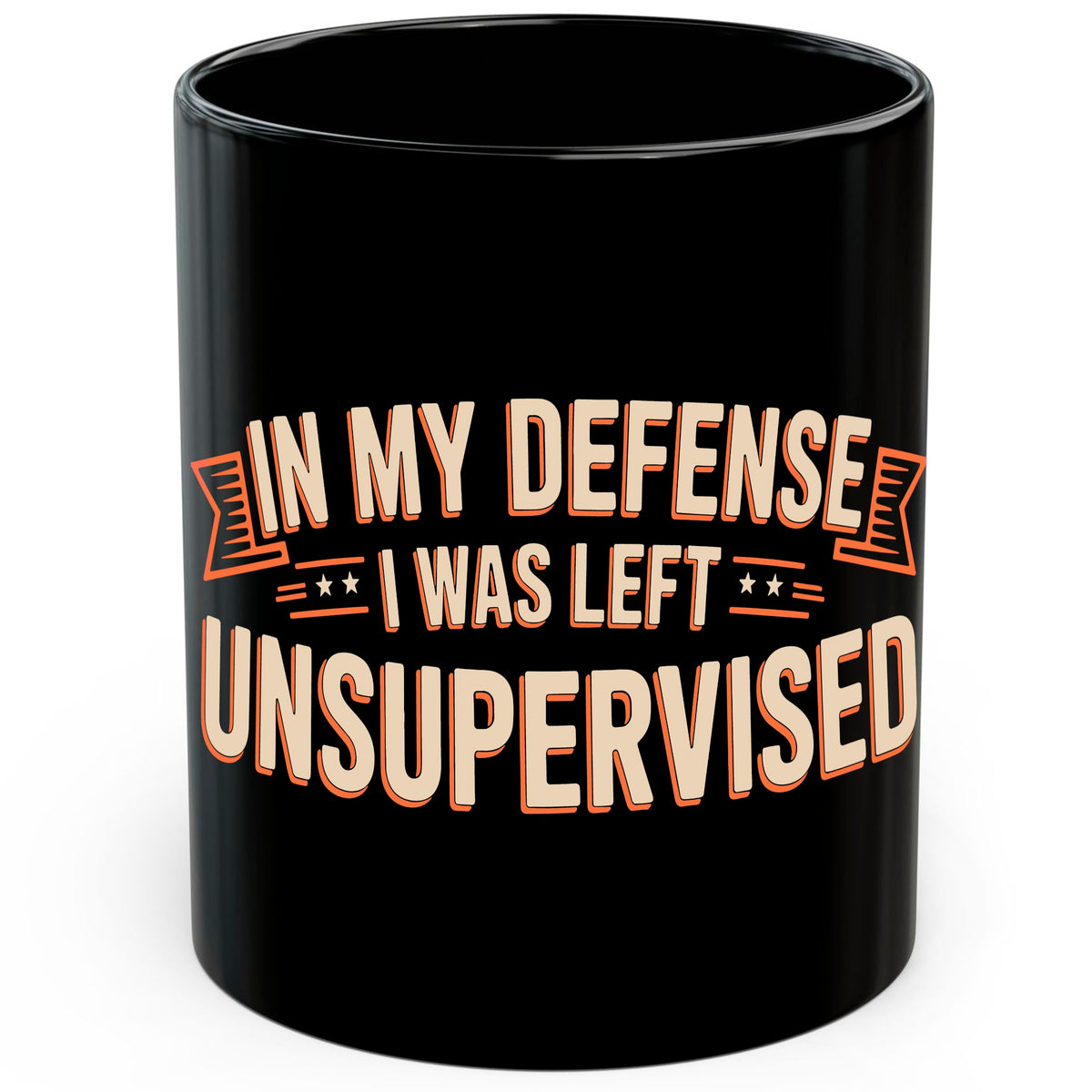 In My Defense I Was Left Unsupervised Mug 11oz — Black Ceramic Funny