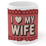 I Love My Wife Coffee Mug 11oz — White Ceramic Romantic Husband Quote Mug 1