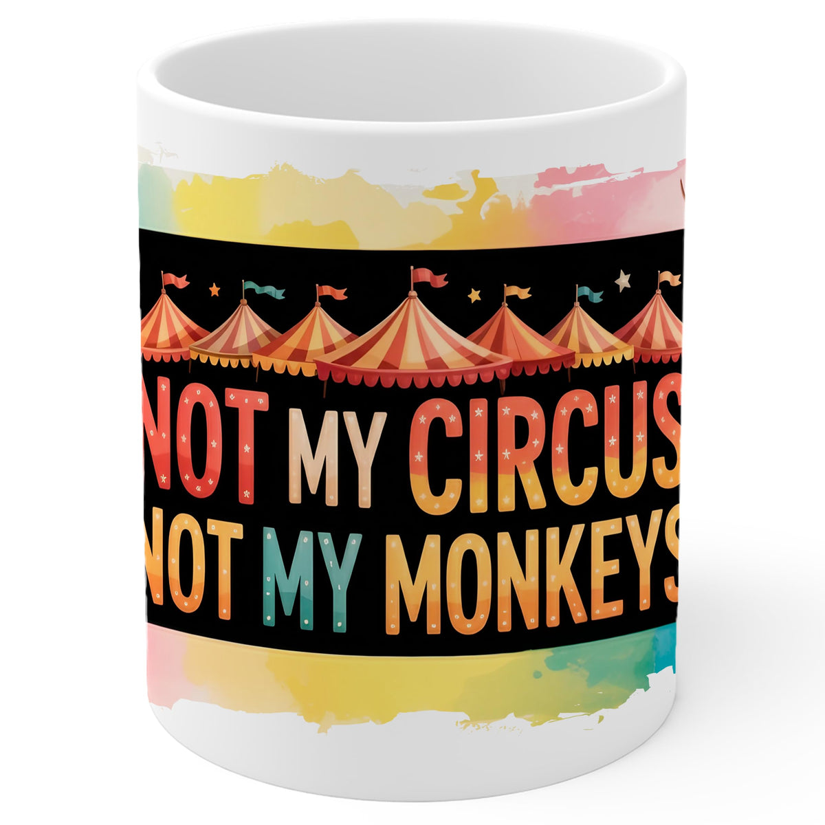 Not My Circus Mug 11oz — White Ceramic Boundary Quote Coffee Mug