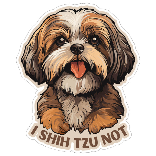 I Shih Tzu Not Sticker 4 Inch — Waterproof Vinyl Decal Dog Pun Funny