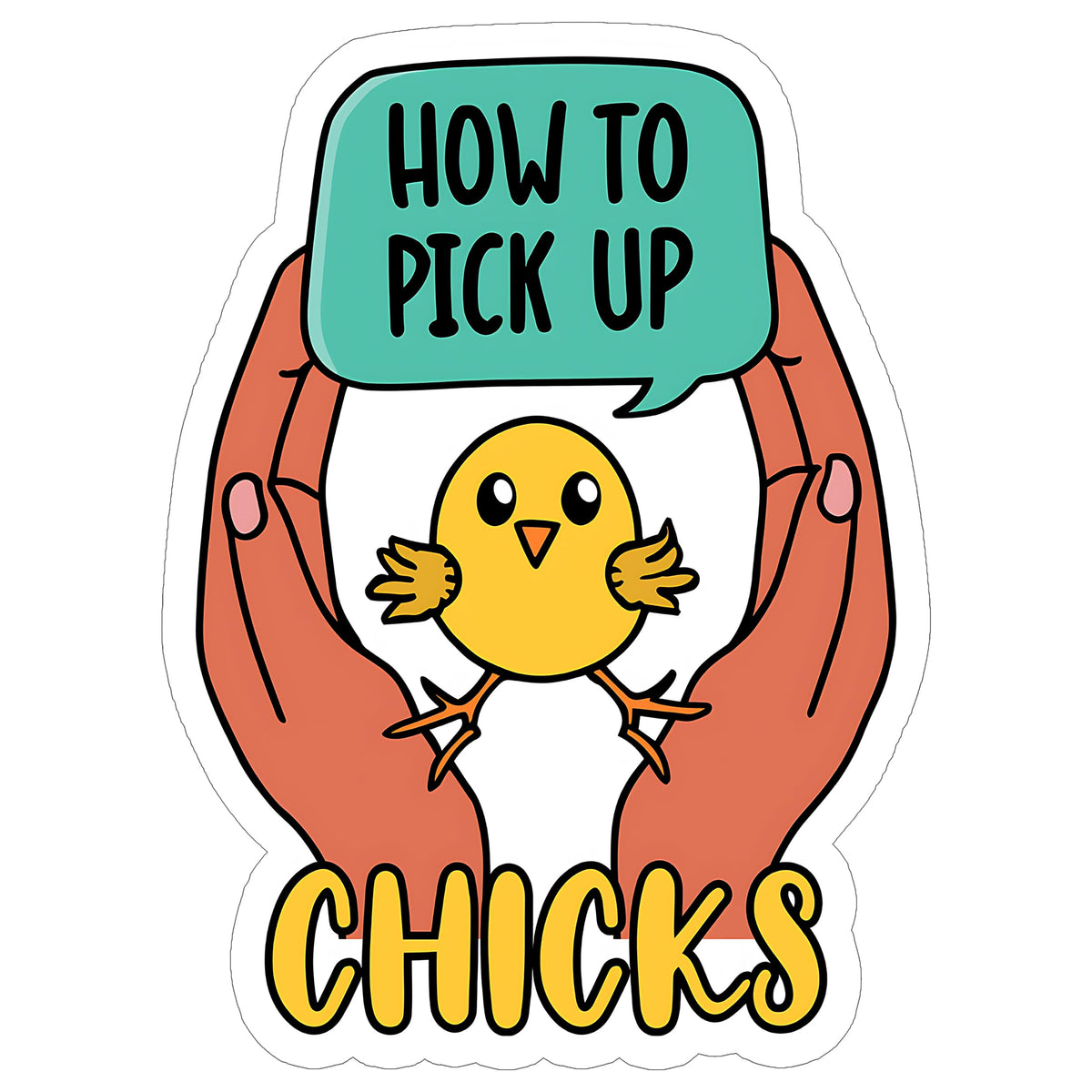 How to Pick Up Chicks Sticker 4 Inch — Waterproof Vinyl Decal Chicken Gym Pun Funny