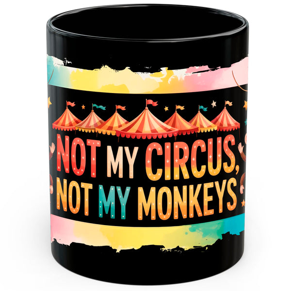Not My Circus Mug 11oz — Black Ceramic Funny Polish Proverb Coffee Mug