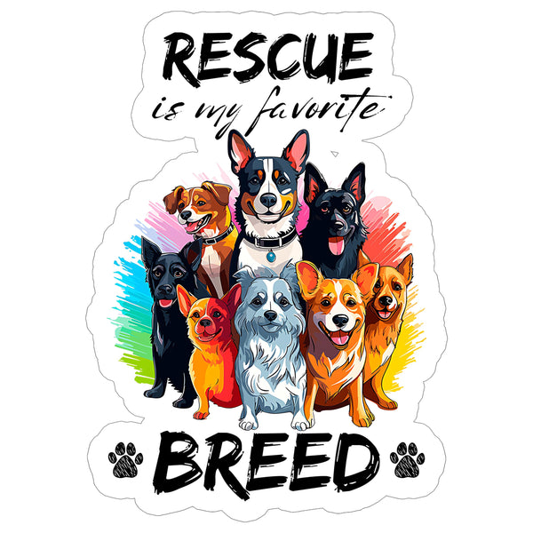 Rescue is My Favorite Breed Sticker 4 Inch — Waterproof Vinyl Decal Shelter Adopt Dog Pet
