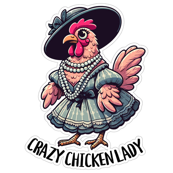 Crazy Chicken Lady Sticker 4 Inch — Waterproof Vinyl Decal Farm Life Girl Power
