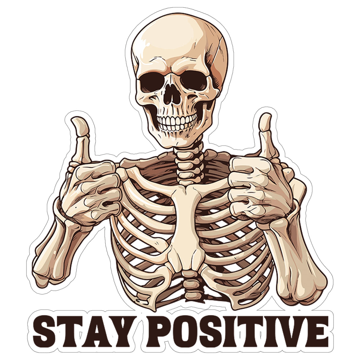 Stay Positive Skeleton Sticker 4 Inch — Waterproof Vinyl Decal Goth Motivation Dark Humor