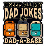 I Keep All My Dad Jokes in a Dad-A-Base Sticker 4 Inch — Waterproof Vinyl Decal 8