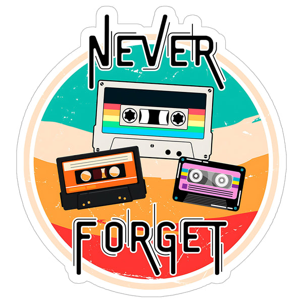 Never Forget Cassette Tape Sticker 4 Inch — Waterproof Vinyl Decal 80s Nostalgia Retro Music