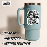 Well Behaved Women Rarely Make History Sticker 2-Pack — 4