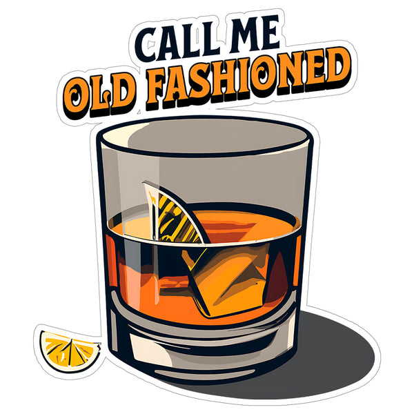 Call Me Old Fashioned Sticker 4 Inch — Waterproof Vinyl Decal Whiskey Bourbon Cocktail Pun