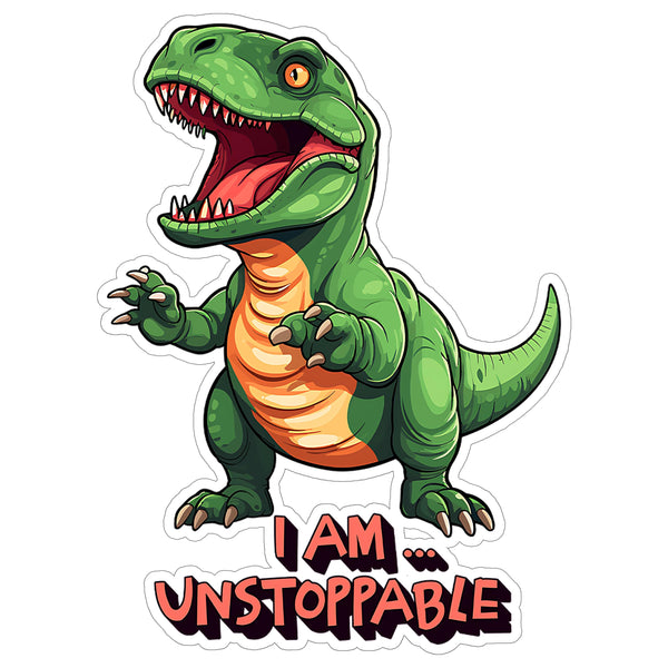 I Am Unstoppable T-Rex Sticker 4 Inch — Waterproof Vinyl Decal Motivation Funny Pun
