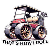 That's How I Roll Golf Sticker 4 Inch — Waterproof Vinyl Decal Golf Cart Pun Funny 8