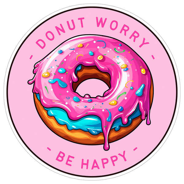 Donut Worry Be Happy Sticker 4 Inch — Waterproof Vinyl Decal Donut Pun Sweet Funny