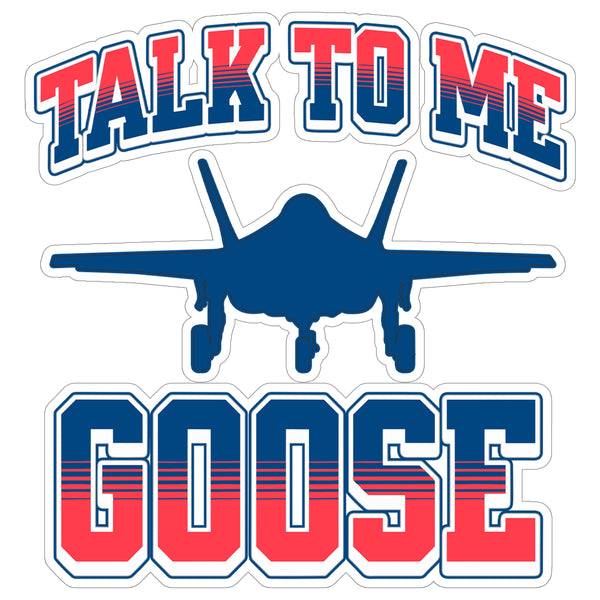 Talk to Me Goose Sticker 4 Inch — Waterproof Vinyl Decal Top Gun Maverick Film