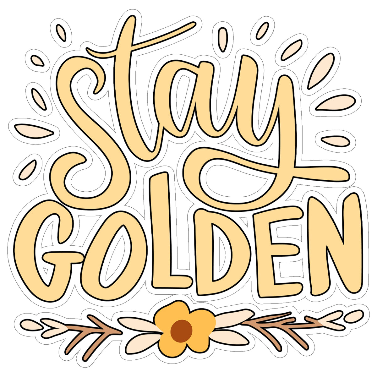 Stay Golden Sticker 4 Inch — Waterproof Vinyl Decal Positive Optimistic S E Hinton