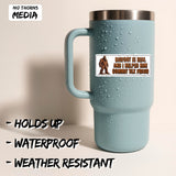 Bigfoot is Real I Helped Him Commit Tax Fraud Sticker 4 Inch — Waterproof Vinyl Decal 2