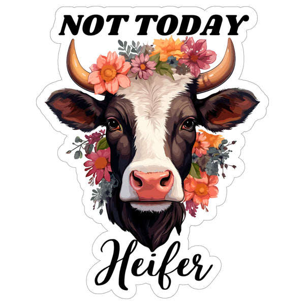Not Today Heifer Sticker 4 Inch — Waterproof Vinyl Decal Cow Pun Sassy Sarcasm