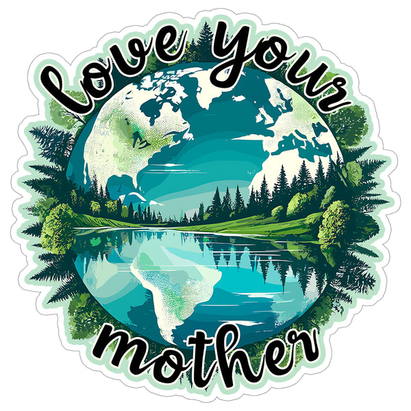 Love Your Mother Sticker 4 Inch — Waterproof Vinyl Decal Mother Earth Environmental