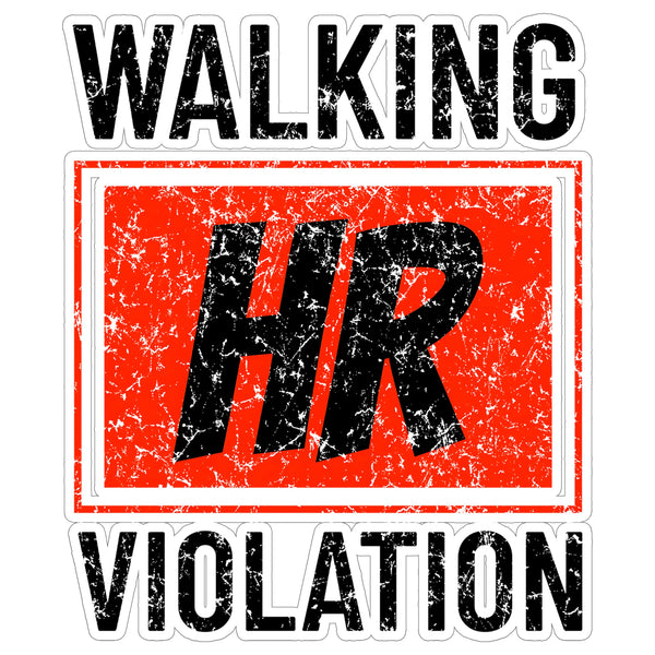 Walking HR Violation Sticker 4 Inch — Waterproof Vinyl Decal Office Workplace Sarcastic