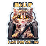 Buckle Up I Want to Try Something Sticker 4 Inch — Waterproof Vinyl Decal Experiment Adventure 8