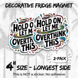 Hold On Let Me Overthink This Magnet 2-Pack — 4