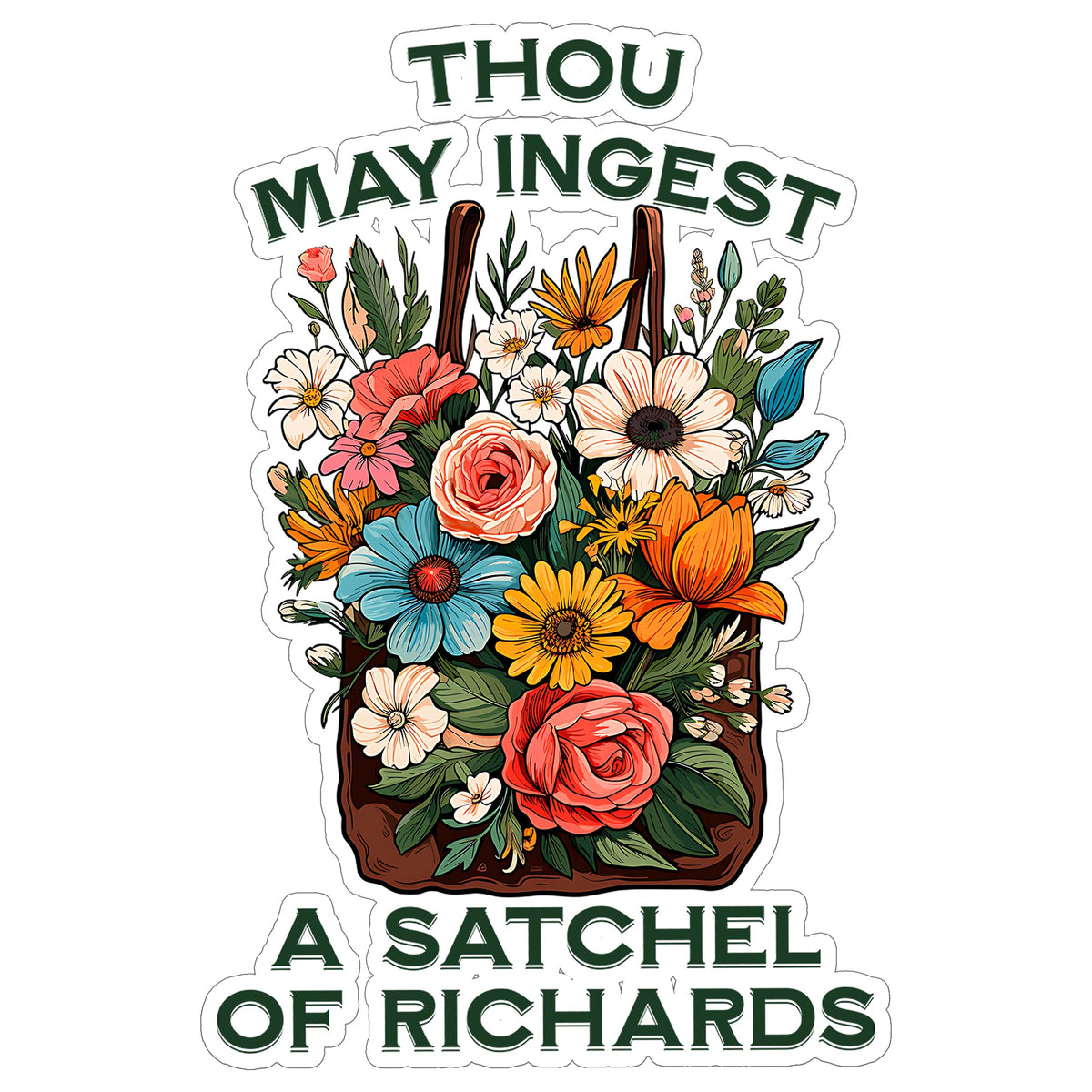 Thou May Ingest a Satchel of Richards Sticker 4 Inch — Waterproof Vinyl Decal