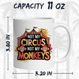 Not My Circus Not My Monkeys Mug 11oz — White Ceramic Polish Proverb 2
