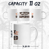 In My Defense I Was Left Unsupervised Mug 11oz — White Ceramic Funny 2