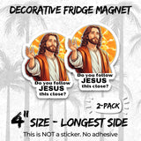 Do You Follow Jesus This Close Magnet 2-Pack — 4